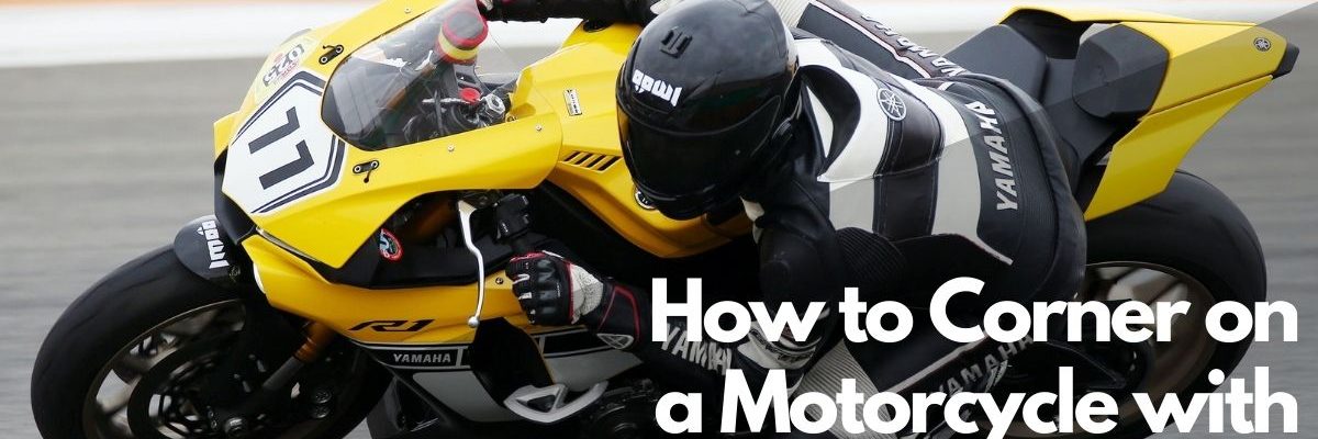 How to Corner on a Motorcycle with Confidence