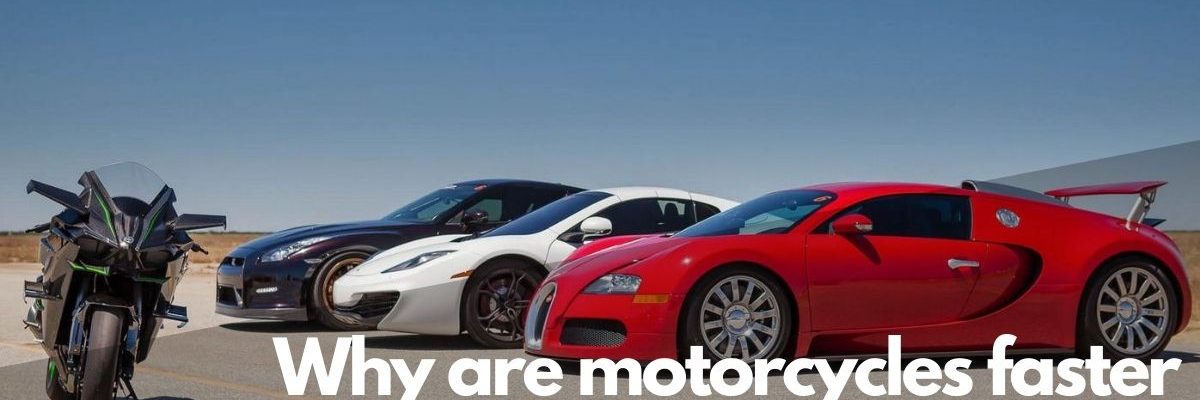 Why are motorcycles faster than cars